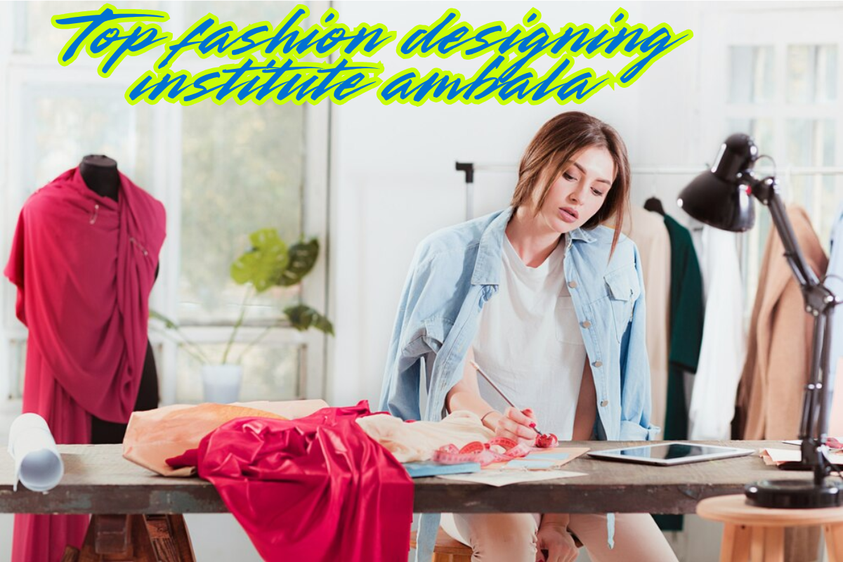 Top Fashion Designing Institutes in Ambala